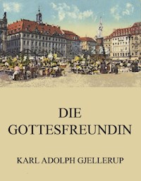 Die Gottesfreundin - Karl Adolph Gjellerup - ebook