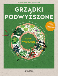 Grządki podwyższone. 365 dni w ogrodzie - Dorothea Baumjohann - książka