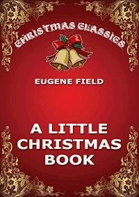 A Little Christmas Book - Eugene Field - ebook