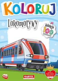 Koloruj - Lokomotywy - zbiorowa praca - książka