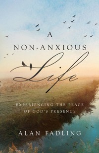 A Non-Anxious Life - Alan Fadling - ebook