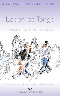 Leben ist Tango - Martina Hoppe-Großhennig - ebook