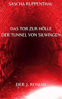 Das Tor zur Hölle - Der Tunnel von Silwingen - Sascha Ruppenthal - ebook