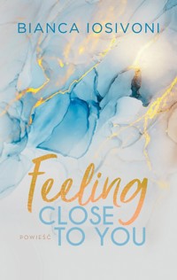 Feeling Close to You - Bianca Iosivoni - książka