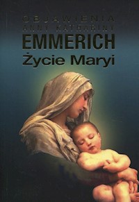 Życie Maryi - Emmerich Anna Katharina - książka