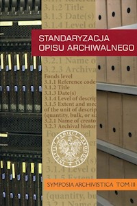 Standaryzacja opisu archiwalnego Symposia Archivistica Tom 3 -  - książka