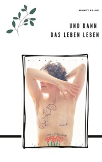 Und dann das Leben leben - Mandy Falke - ebook