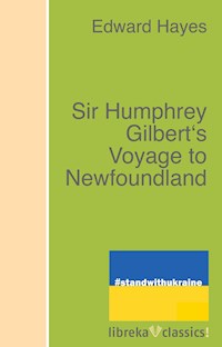Sir Humphrey Gilbert's Voyage to Newfoundland - Edward Hayes - ebook