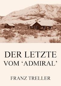 Der Letzte vom 'Admiral' - Franz Treller - ebook