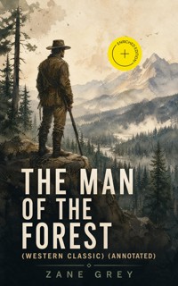 The Man of the Forest (Western Classic) (Annotated) - Zane Grey - ebook