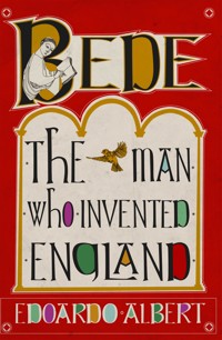 Bede: The Man Who Invented England - Edoardo Albert - ebook