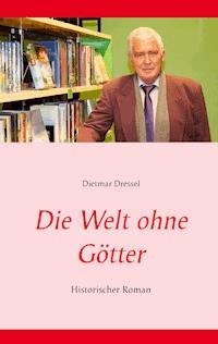 Die Welt ohne Götter - Dietmar Dressel - ebook