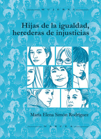 Hijas de la igualdad, herederas de injusticias - María Elena Simón Rodríguez - ebook