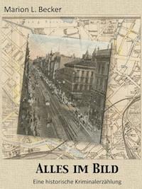 Alles im Bild - Marion L. Becker - ebook