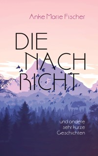 Die Nachricht - Anke Marie Fischer - ebook