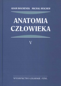 Anatomia człowieka Tom 5 - Bochenek Adam, Reicher Michał - książka