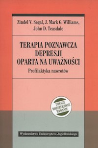 Terapia poznawcza depresji oparta na uważności - Segal Zinde V., Williams Mark G., Teasdale John D. - książka