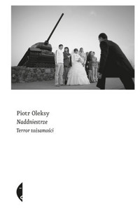 Naddniestrze. Terror tożsamości - Piotr Oleksy - ebook + książka