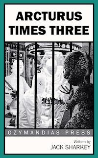 Arcturus Times Three - Jack Sharkey - ebook