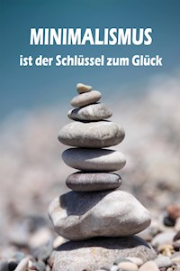 Minimalismus ist der Schlüssel zum Glück - Lea Barth - ebook