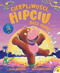 Cierpliwości, Hipciu, dasz radę! - Giles Andreae, Guy Parker-Rees - książka