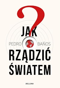 Jak rządzić światem - Bajo Pedro Banos - książka