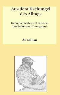 Aus dem Dschungel des Alltags - Ali Mahan - ebook