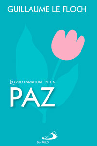Elogio espiritual de la paz - Guillaume Le Floch - ebook