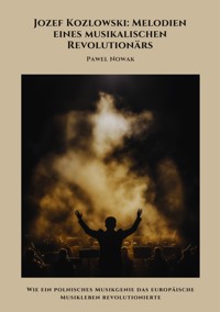 Jozef Kozlowski: Melodien eines musikalischen Revolutionärs - Nowak Paweł - ebook