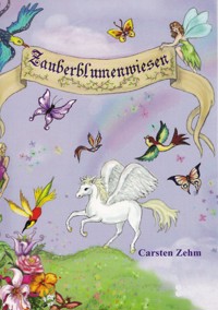 Abenteuer auf den Zauberblumenwiesen - Carsten Zehm - ebook