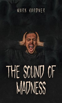 The Sound of Madness - Mark Gardner - ebook