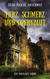 Herz, Schmerz und Opernblut - Jean-Pascal Ansermoz - ebook
