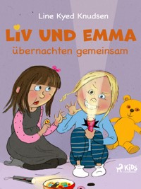 Liv und Emma übernachten gemeinsam - Line Kyed Knudsen - ebook