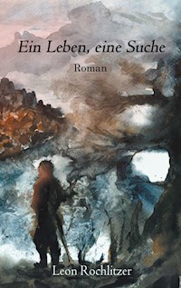 Ein Leben, eine Suche - Leon Rochlitzer - ebook