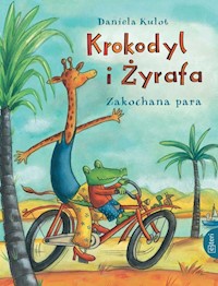 Krokodyl i Żyrafa. Zakochana para - Kulot Daniela - książka