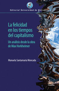 La felicidad en los tiempos del capitalismo - Manuela Santamaría Moncada - ebook