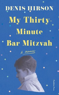 My Thirty-Minute Bar Mitzvah - Denis Hirson - ebook