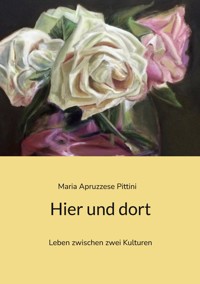 Hier und dort - Maria Apruzzese Pittini - ebook