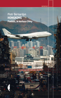 Hongkong. Powiedz, że kochasz Chiny - Piotr Bernardyn - ebook + książka