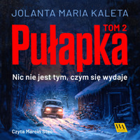 Pułapka. Nic nie jest tym, czym się wydaje. Tom drugi - Jolanta Maria Kaleta - ebook + audiobook
