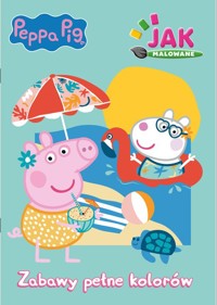 Peppa Pig. Jak malowane 2 Zabawy pełne kolorów -  - książka