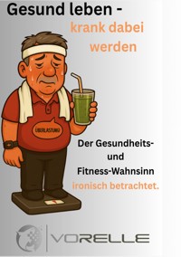 Gesund leben - krank dabei werden - Volkmar Relle - ebook