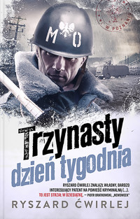 Trzynasty dzień tygodnia - Ryszard Ćwirlej - ebook + audiobook + książka