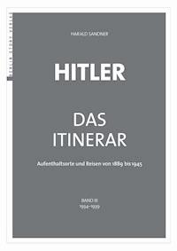 Hitler – Das Itinerar (Band III) - Harald Sandner - ebook