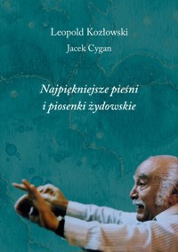 Najpiękniejsze pieśni i piosenki żydowskie - Jacek Cygan, Leopold Kozłowski - książka