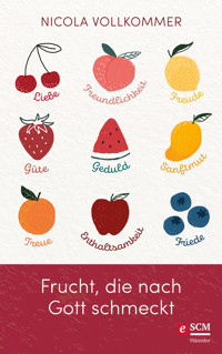 Frucht, die nach Gott schmeckt - Nicola Vollkommer - ebook
