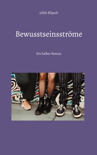 Bewusstseinsströme - Lilith Klipsch - ebook