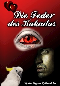 Die Feder des Kakadus - Kerstin Stefanie Rothenbächer - ebook