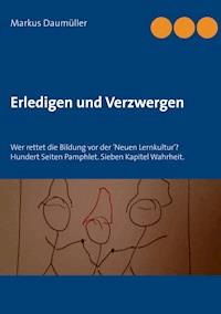 Erledigen und Verzwergen - Daumüller Markus - ebook