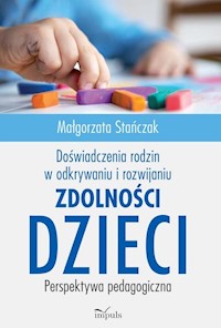 Doświadczenia rodzin w odkrywaniu i rozwijaniu zdolności dzieci - Stańczak Małgorzata - książka